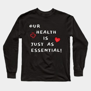 our health is just as essential Long Sleeve T-Shirt